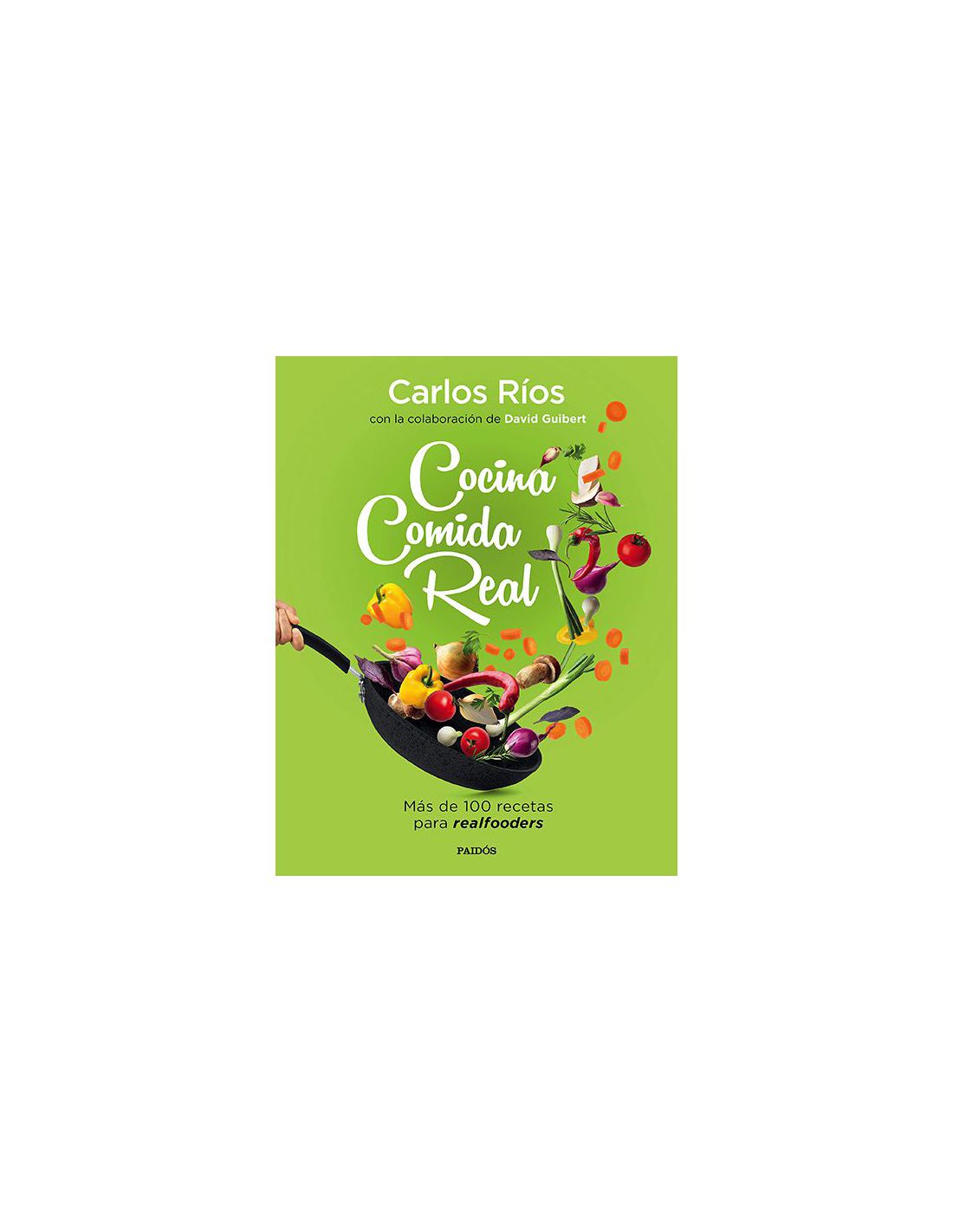 Cocina comida real, de Carlos Ríos - Libros y Literatura