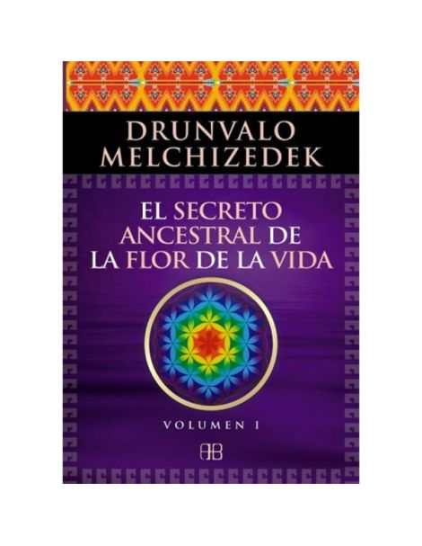 Libro: El Secreto Ancestral de la Flor de la Vida. Volumen I