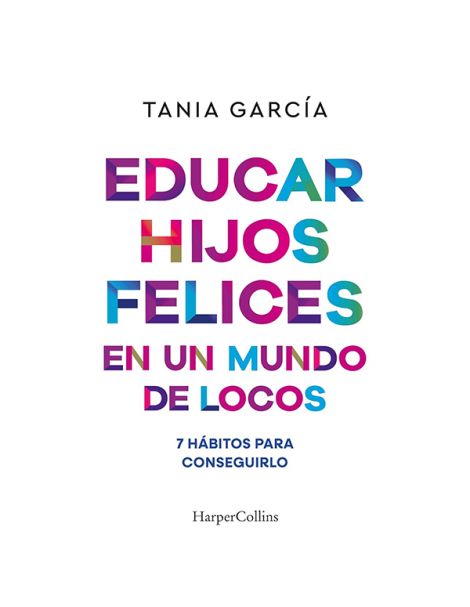 Libro: Educar Hijos Felices en un Mundo de Locos