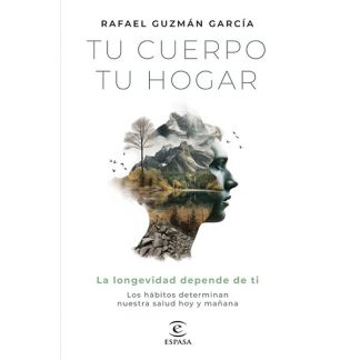 Libro: Tu Cuerpo, Tu Hogar. La Longevidad depende de ti