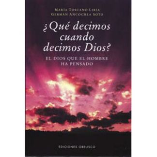 Libro: ¿Qué Decimos cuando Decimos Dios?