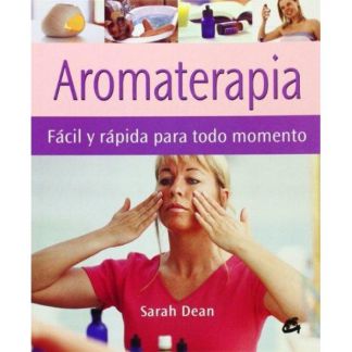 Libro: Aromaterapia Fácil y Rápida para todo Momento