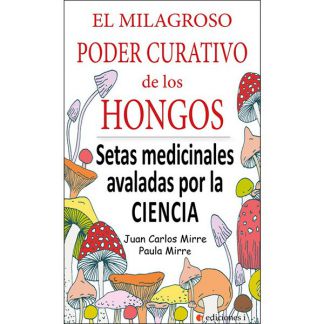 Libro: El Milagroso Poder Curativo de los Hongos