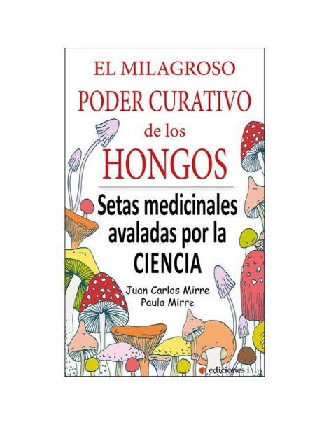 Libro: El Milagroso Poder Curativo de los Hongos